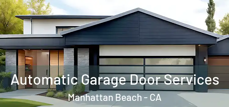  Automatic Garage Door Services Manhattan Beach - CA