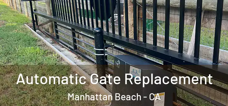 Automatic Gate Replacement Manhattan Beach - CA