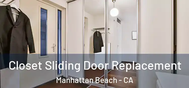 Closet Sliding Door Replacement Manhattan Beach - CA