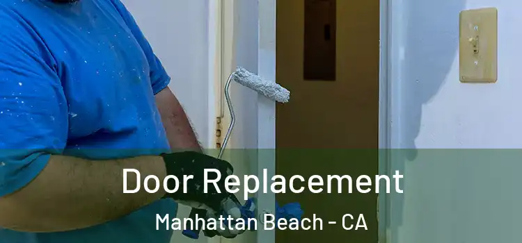  Door Replacement Manhattan Beach - CA