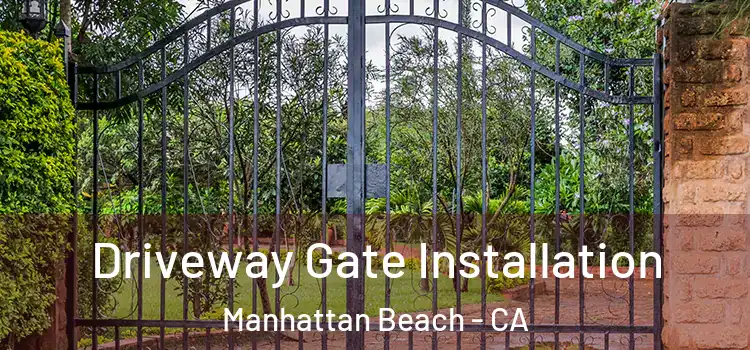 Driveway Gate Installation Manhattan Beach - CA