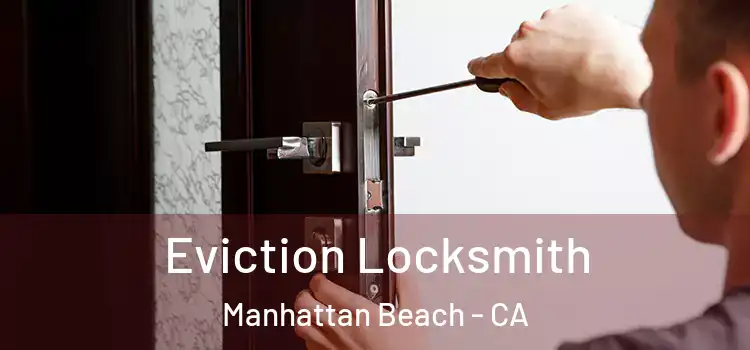  Eviction Locksmith Manhattan Beach - CA