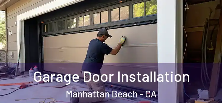 Garage Door Installation Manhattan Beach - CA