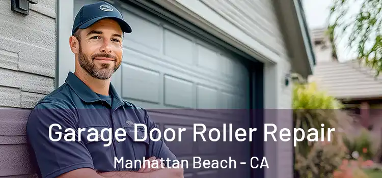 Garage Door Roller Repair Manhattan Beach - CA