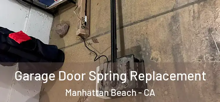  Garage Door Spring Replacement Manhattan Beach - CA