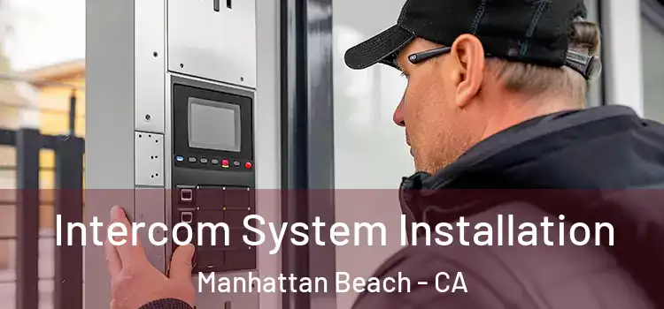 Intercom System Installation Manhattan Beach - CA