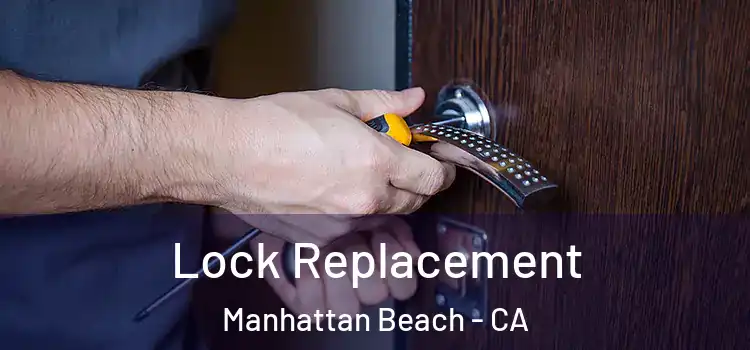  Lock Replacement Manhattan Beach - CA