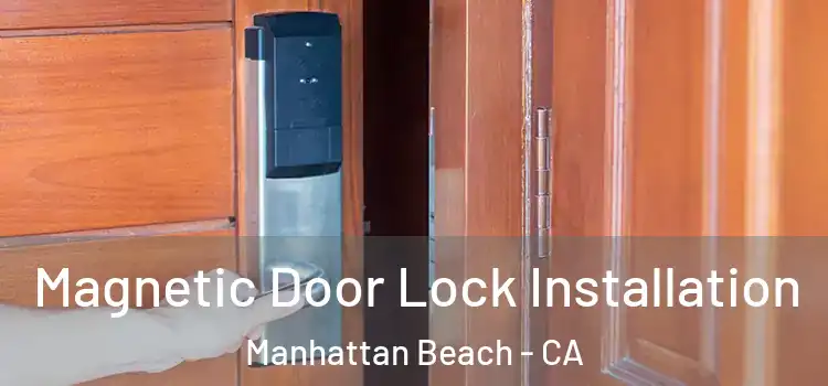  Magnetic Door Lock Installation Manhattan Beach - CA