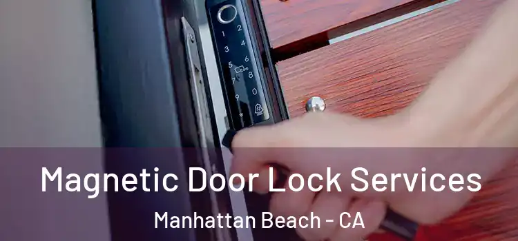 Magnetic Door Lock Services Manhattan Beach - CA