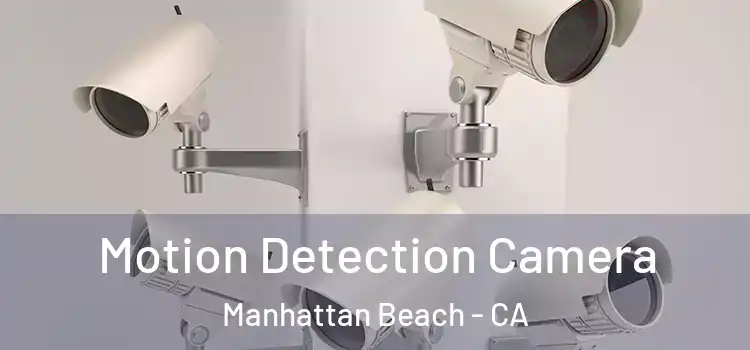  Motion Detection Camera Manhattan Beach - CA