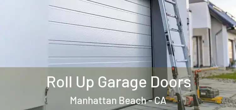  Roll Up Garage Doors Manhattan Beach - CA