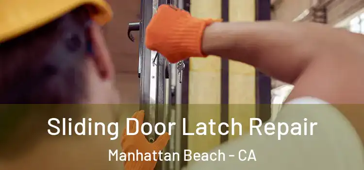  Sliding Door Latch Repair Manhattan Beach - CA